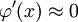 \varphi'(x)\approx 0