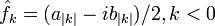 \hat{f}_k = (a_{|k|}-ib_{|k|})/2, k&amp;amp;lt;0