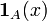 \mathbf{1}_A(x)