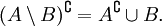 (A \setminus B)^{\complement} = A^{\complement} \cup B.