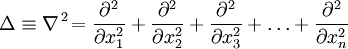  \Delta \equiv {\nabla}^{\,2} \! = {{\partial}^2 \over \partial {x}_1^2} +  {{\partial}^2 \over \partial {x}_2^2} + {{\partial}^2 \over \partial {x}_3^2} + \ldots + {{\partial}^2 \over \partial {x}_n^2}