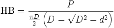 \mbox{HB}=\frac{P}{\frac{\pi D}{2}\left(D-\sqrt{D^2-d^2}\right)}