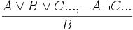 \frac{A \lor B \lor C ..., \neg A \neg C ...}{B}