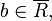 b\in \overline{R},