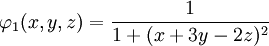 \varphi_1(x,y,z)=\frac{1}{1+(x+3y-2z)^2}