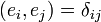 ( e_i,e_j ) = \delta_{ij}\