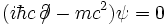 (i \hbar c \, \partial\!\!\!/ - mc^2) \psi = 0