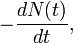 -\frac{dN(t)}{dt},