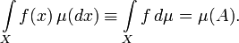  \int\limits_X f(x)\, \mu(dx) \equiv \int\limits_X f\, d\mu = \mu( A ).
