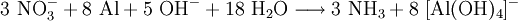 \mathrm{3\ NO_3^{-} + 8\ Al  +  5\ OH^{-} + 18\ H_2O \longrightarrow 3\ NH_3 + 8\ [Al(OH)_4]^{-} }