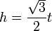 h = \frac{\sqrt 3}{2} t