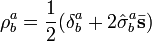 \rho^a_b = {1\over 2}(\delta^a_b + 2 \hat \mathbf{\sigma}^a_b \bar\mathbf{s})