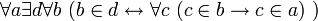 ~ \forall a \exist d \forall b \ (b \in d \leftrightarrow \forall c \ (c \in b \to c \in a) \ )