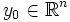 y_0 \in \mathbb{R}^n