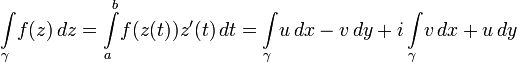 \int\limits_\gamma\!f(z)\,dz=\int\limits_a^b\!f(z(t))z'(t)\,dt=\int\limits_\gamma\! u\,dx - v\,dy + i\int\limits_\gamma\!v\,dx + u\,dy