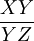\frac{XY}{YZ}