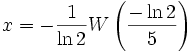 x=-{1\over\ln2}W\left({-\ln 2\over 5}\right)