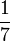 \frac{1}{7}