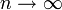 n\rightarrow\infty