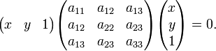 \begin{pmatrix} x &amp;amp; y &amp;amp; 1 \end{pmatrix} \begin{pmatrix} a_{11} &amp;amp; a_{12} &amp;amp; a_{13} \\ a_{12} &amp;amp; a_{22} &amp;amp; a_{23} \\ a_{13} &amp;amp; a_{23} &amp;amp; a_{33} \end{pmatrix} \begin{pmatrix} x \\ y \\ 1 \end{pmatrix} = 0.