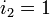 i_2 = 1 \ 