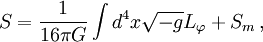 S={1\over 16\pi G}\int d^4 x \sqrt{-g}L_\varphi+S_m\, ,