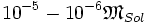 10^{-5}-10^{-6} {\mathfrak M}_{Sol}