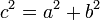 c^2 = a^2 + b^2\,