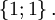 
\left\{ {1;1} \right\}.
\,\!
