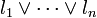 l_1 \lor \cdots \lor l_n