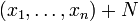 (x_1,\dots,x_n) + N