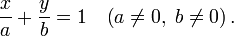 \frac{x}{a}+\frac{y}{b}=1\;\;\;\left(a\ne0,\;b\ne0\right).