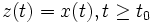 z(t)=x(t), t \ge t_0