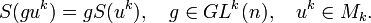 S(gu^k)=gS(u^k),\quad g\in GL^k(n),\quad u^k\in M_k.