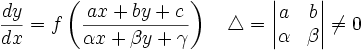 \frac{dy}{dx} = f\left(\frac{ax + by + c}{\alpha x + \beta y + \gamma}\right) \quad \triangle = \begin{vmatrix} a &amp;amp; b \\ \alpha &amp;amp; \beta \end{vmatrix}\ne 0