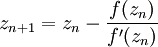 z_{n+1}=z_n-\frac{f(z_n)}{f'(z_n)}\!