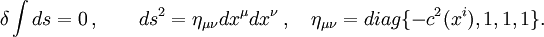 \delta\int ds=0\, ,\qquad ds^2=\eta_{\mu\nu}dx^\mu dx^\nu\, ,\quad \eta_{\mu\nu}=diag\{-c^2(x^i),1,1,1\}.