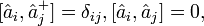 [\hat{a}_i,\hat{a}_j^{+}]=\delta_{ij}, [\hat{a}_i,\hat{a}_j]=0,