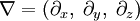 \nabla=(\partial_x,\;\partial_y,\;\partial_z)