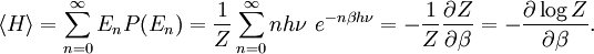 \langle H \rangle = \sum_{n=0}^{\infty} E_{n} P(E_{n}) =
\frac{1}{Z} \sum_{n=0}^{\infty} nh\nu \ e^{-n\beta h\nu} =
-\frac{1}{Z} \frac{\partial Z}{\partial \beta} =
-\frac{\partial \log Z}{\partial \beta}.