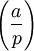 \left(\frac{a}{p}\right)