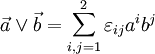 
{\vec a \vee \vec b} =\sum_{i,j=1}^2 \varepsilon_{ij} a^i b^j