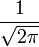 \frac{1}{\sqrt{2\pi}}