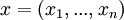  \ x = (x_1, ..., x_n)
