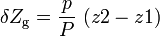 \delta Z_\text{g} = \frac {p} { P } \ (z2 - z1) \,
