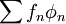 \sum {f_n \phi _n }