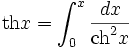 \operatorname{th}x=\int^x_0\frac{dx}{\operatorname{ch}^2x}