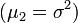 \displaystyle (\mu_2=\sigma^2)