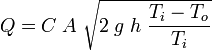 Q = C\; A\; \sqrt {2\;g\;h\;\frac{T_i - T_o}{T_i}}