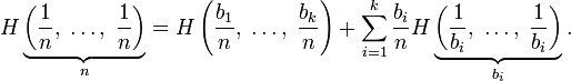 H\underbrace{\left(\frac{1}{n},\;\ldots,\;\frac{1}{n}\right)}_n= H\left(\frac{b_1}{n},\;\ldots,\;\frac{b_k}{n}\right)+\sum_{i=1}^k\frac{b_i}{n}H\underbrace{\left(\frac{1}{b_i},\;\ldots,\;\frac{1}{b_i}\right)}_{b_i}.